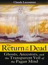 The Return of the Dead (eBook): Ghosts, Ancestors, and the Transparent Veil of the Pagan Mind